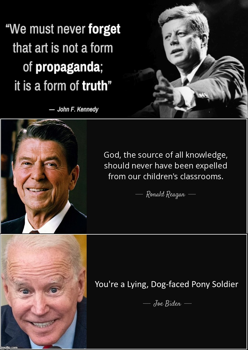 Presidential Quotes | image tagged in ronald reagan,john f kennedy,famous quotes,joe biden | made w/ Imgflip meme maker