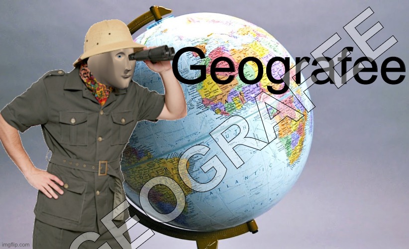 jografee | Geografee GEOGRAFEE | image tagged in jografee | made w/ Imgflip meme maker