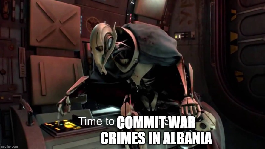 Time to abandon ship  | COMMIT WAR CRIMES IN ALBANIA | image tagged in time to abandon ship | made w/ Imgflip meme maker