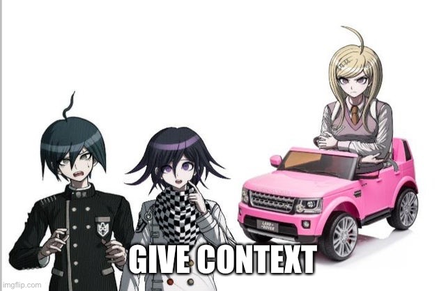 Or she will run u over | GIVE CONTEXT | made w/ Imgflip meme maker