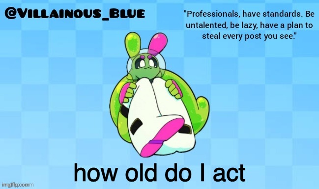 how old do I act | image tagged in vb | made w/ Imgflip meme maker