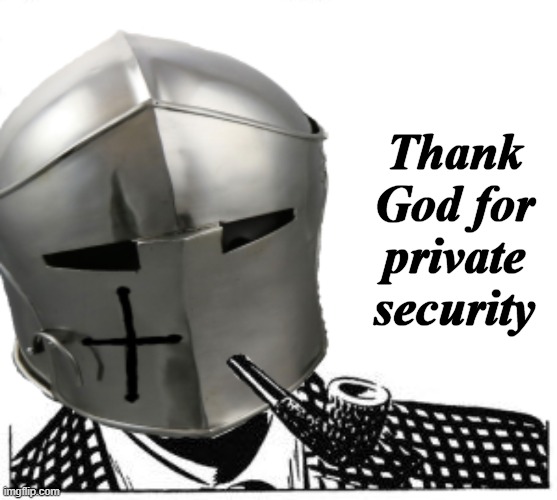 Thank God for private security | made w/ Imgflip meme maker