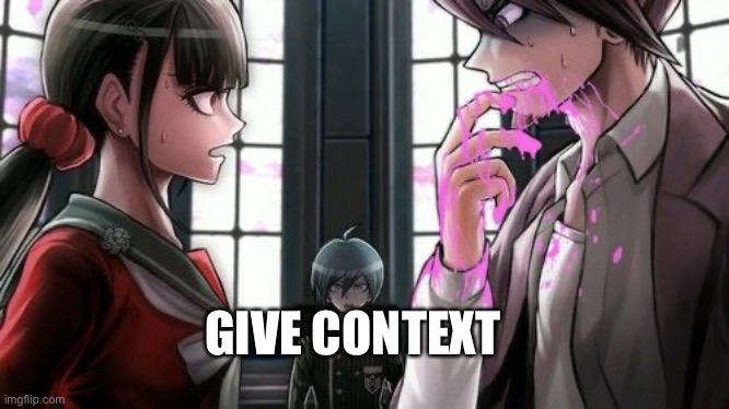 GIVE CONTEXT | made w/ Imgflip meme maker