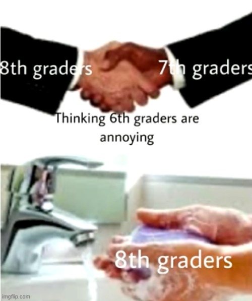 Something new... | image tagged in memes,funny memes,6th graders,washing hands,epic handshake,custom template | made w/ Imgflip meme maker