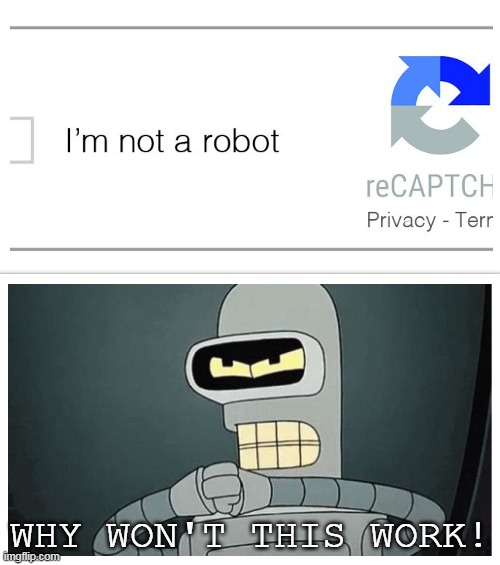 Bedner Robot |  WHY WON'T THIS WORK! | image tagged in memes,futurama,bender | made w/ Imgflip meme maker