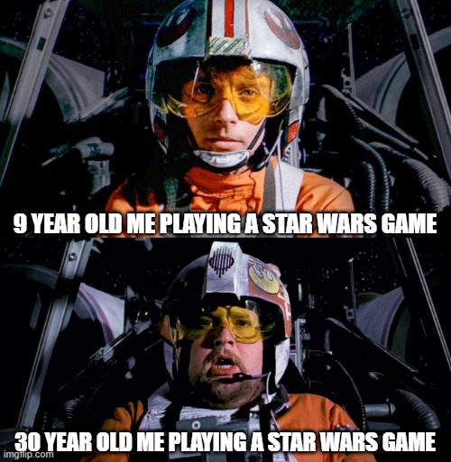 Star Wars Games | 9 YEAR OLD ME PLAYING A STAR WARS GAME; 30 YEAR OLD ME PLAYING A STAR WARS GAME | image tagged in star wars,x-wing,video games | made w/ Imgflip meme maker