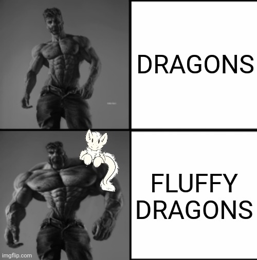 JOIN THE FLUFFY DRAGON ARMY | DRAGONS; FLUFFY DRAGONS | image tagged in chad chadder | made w/ Imgflip meme maker