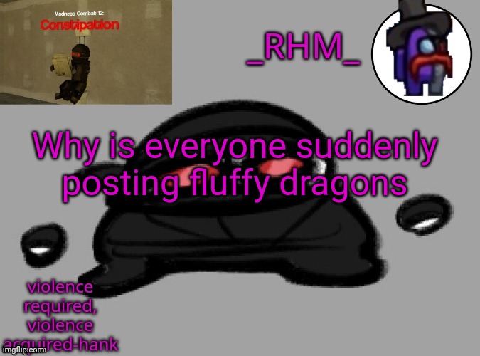 dsifhdsofhadusifgdshfdshbvcdsahgfsJK | Why is everyone suddenly posting fluffy dragons | image tagged in dsifhdsofhadusifgdshfdshbvcdsahgfsjk | made w/ Imgflip meme maker