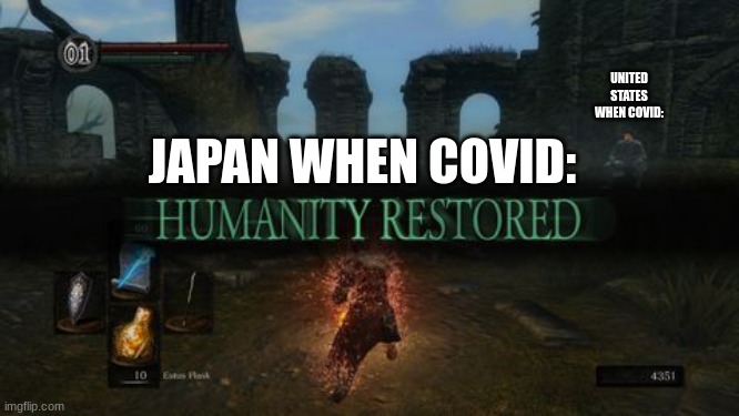 humanity restored | UNITED STATES WHEN COVID:; JAPAN WHEN COVID: | image tagged in humanity restored | made w/ Imgflip meme maker