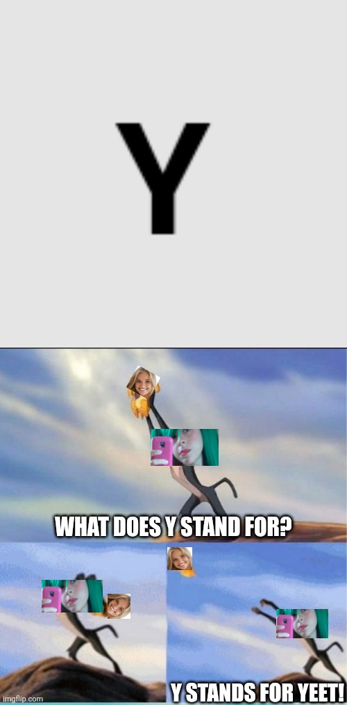 Anna (age 1): what does y stand for? | WHAT DOES Y STAND FOR? Y STANDS FOR YEET! | image tagged in lion being yeeted,pop up school,memes | made w/ Imgflip meme maker