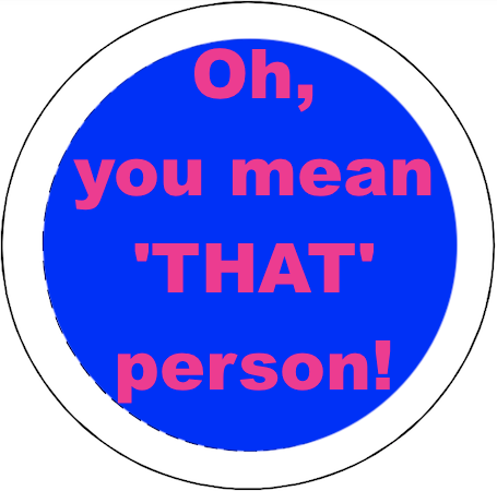 Oh, you mean 'THAT' person! Button Blank Meme Template
