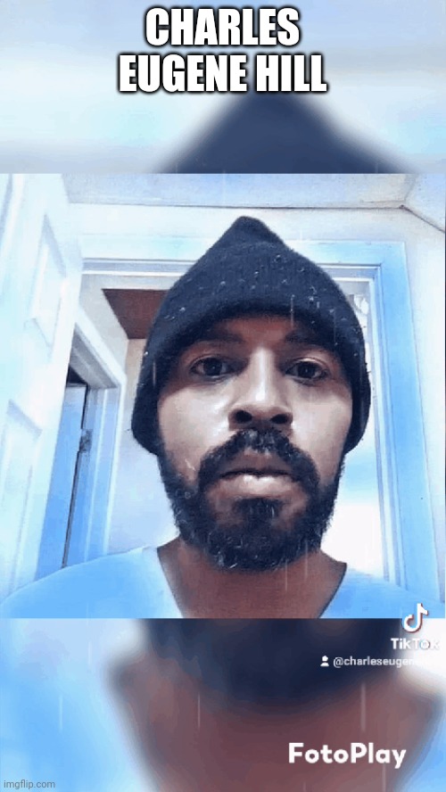 Charles Eugene Hill | CHARLES EUGENE HILL | made w/ Imgflip meme maker