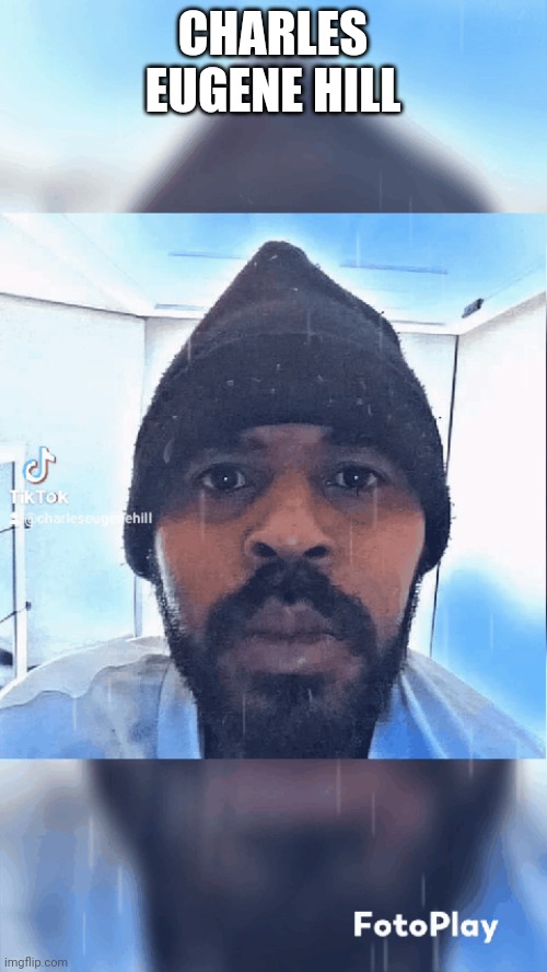 Charles Eugene Hill | CHARLES EUGENE HILL | made w/ Imgflip meme maker