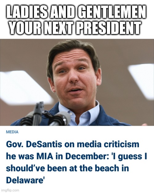 LADIES AND GENTLEMEN YOUR NEXT PRESIDENT | made w/ Imgflip meme maker