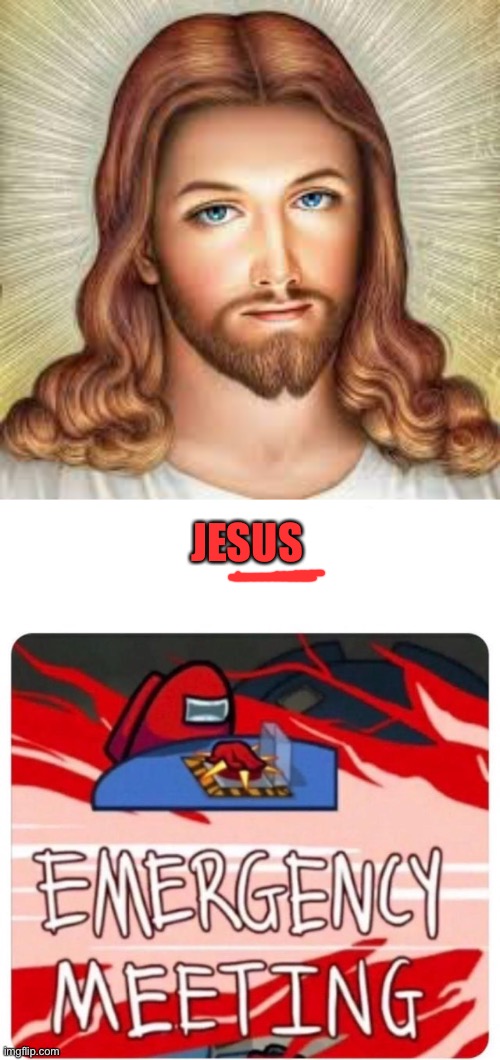 Sus | JESUS | image tagged in emergency meeting among us,jesus,jesus christ | made w/ Imgflip meme maker
