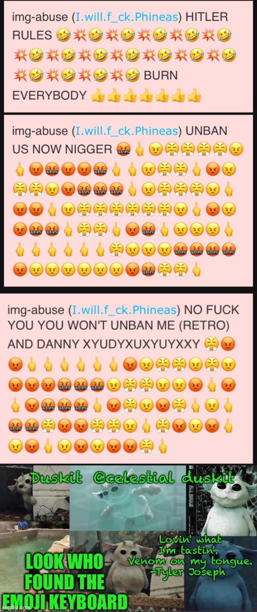 LOOK WHO FOUND THE EMOJI KEYBOARD | image tagged in duskit s ned temp | made w/ Imgflip meme maker