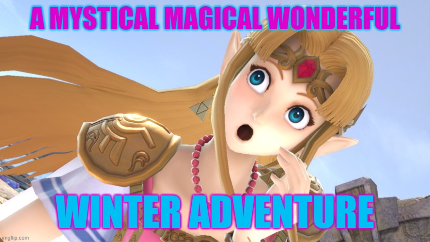 A MYSTICAL MAGICAL WONDERFUL WINTER ADVENTURE | made w/ Imgflip meme maker