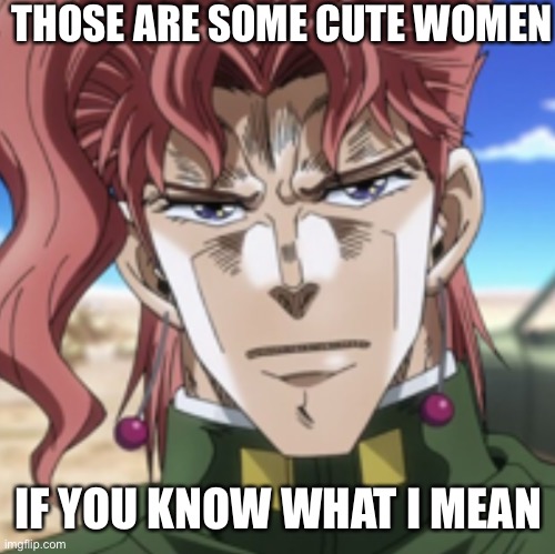 THOSE ARE SOME CUTE WOMEN IF YOU KNOW WHAT I MEAN | made w/ Imgflip meme maker