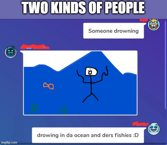 :D: | TWO KINDS OF PEOPLE | made w/ Imgflip meme maker