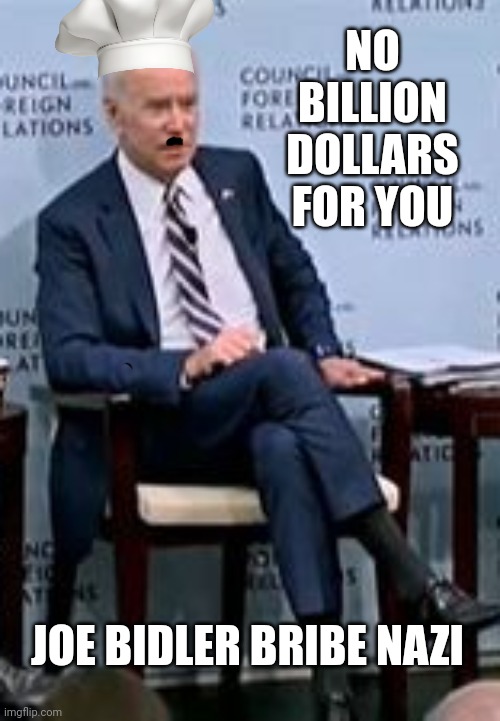 Joe Biden speaks to Ukraine | NO BILLION DOLLARS FOR YOU; JOE BIDLER BRIBE NAZI | image tagged in kid pro joe,us sellout,potato | made w/ Imgflip meme maker