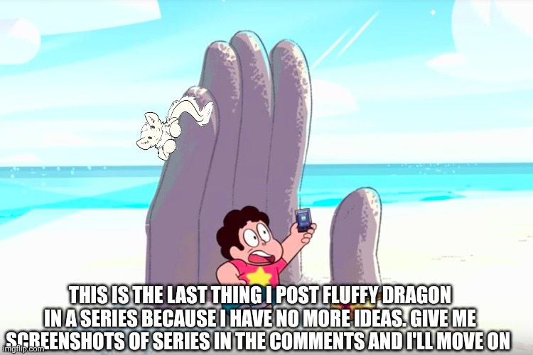 Fluffy dragon Install in random series #6 | THIS IS THE LAST THING I POST FLUFFY DRAGON IN A SERIES BECAUSE I HAVE NO MORE IDEAS. GIVE ME SCREENSHOTS OF SERIES IN THE COMMENTS AND I'LL MOVE ON | made w/ Imgflip meme maker