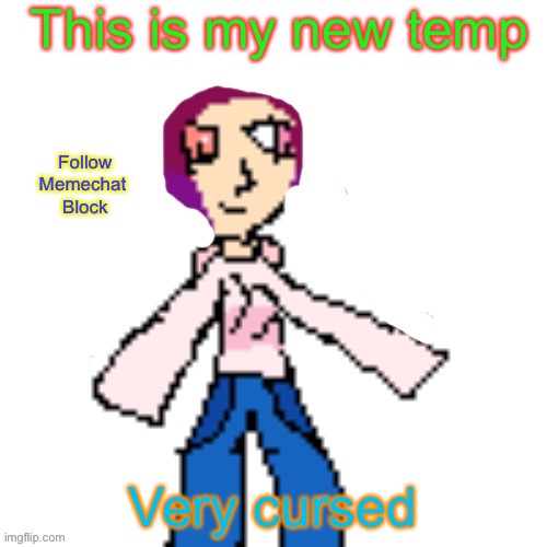Bowl Cut Noki Announcement Temp | This is my new temp; Follow
Memechat 
Block; Very cursed | image tagged in bowl cut noki announcement temp | made w/ Imgflip meme maker