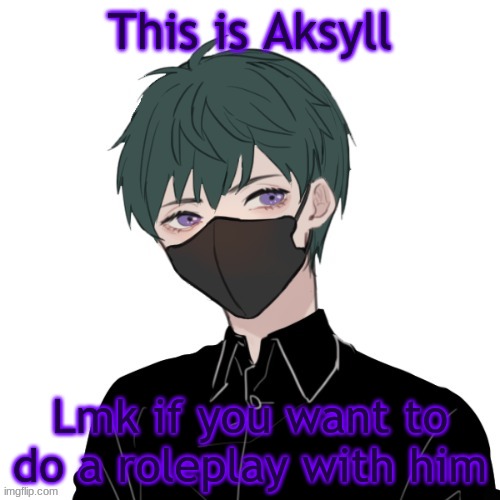 2 | This is Aksyll; Lmk if you want to do a roleplay with him | image tagged in oc,random | made w/ Imgflip meme maker