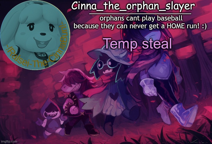 Da Orphan slayers temp | Temp steal | image tagged in da orphan slayers temp | made w/ Imgflip meme maker