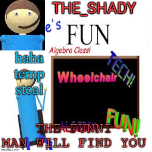 Shady’s dave temp | haha temp steal | image tagged in shady s dave temp | made w/ Imgflip meme maker