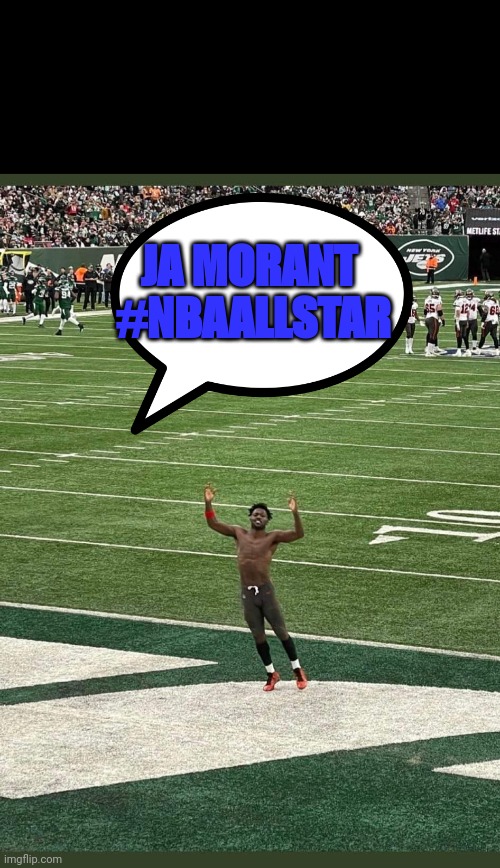 Antonio Brown | JA MORANT 
#NBAALLSTAR | image tagged in antonio brown | made w/ Imgflip meme maker