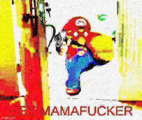 Hey Mamafucker | image tagged in hey mamafucker | made w/ Imgflip meme maker