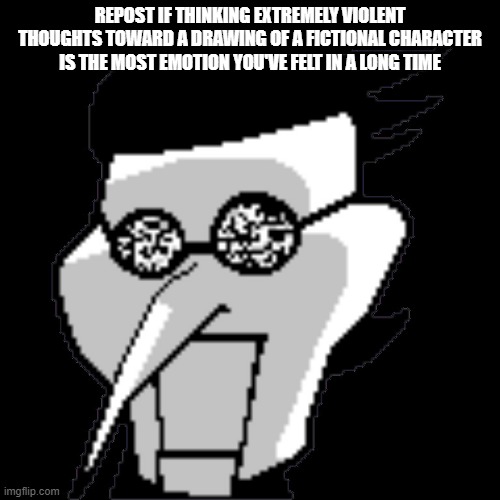 Spamton Static | REPOST IF THINKING EXTREMELY VIOLENT THOUGHTS TOWARD A DRAWING OF A FICTIONAL CHARACTER IS THE MOST EMOTION YOU'VE FELT IN A LONG TIME | image tagged in spamton static | made w/ Imgflip meme maker