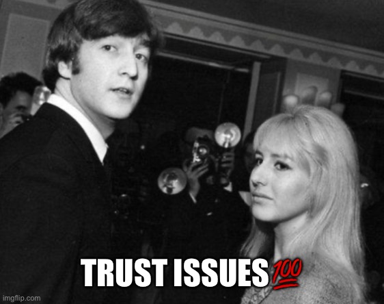 TRUST ISSUES? | made w/ Imgflip meme maker