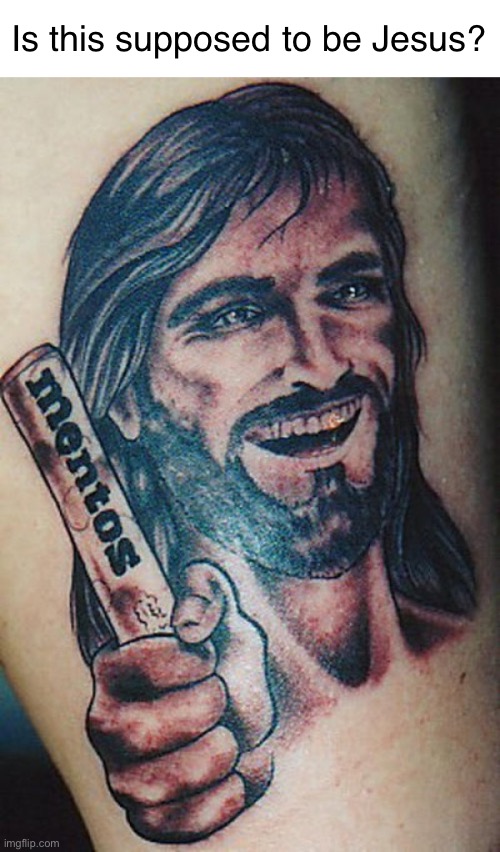 The Freshmaker | Is this supposed to be Jesus? | image tagged in funny memes,tattoo fails | made w/ Imgflip meme maker
