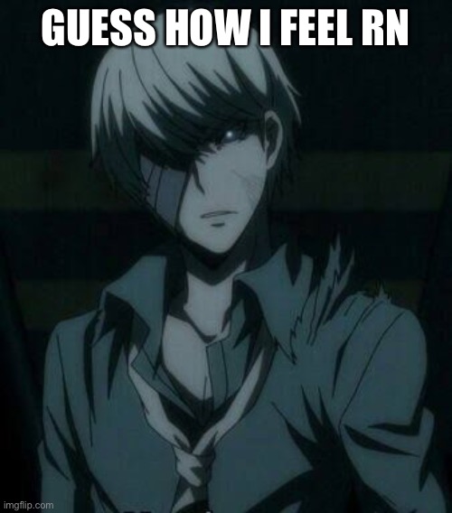 GUESS HOW I FEEL RN | made w/ Imgflip meme maker