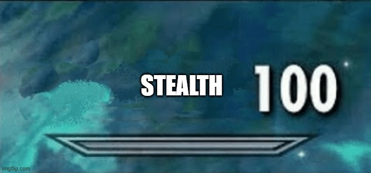 Skyrim skill meme | STEALTH | image tagged in skyrim skill meme | made w/ Imgflip meme maker