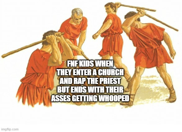 fnf is not for kids, someone kill me | FNF KIDS WHEN THEY ENTER A CHURCH AND RAP THE PRIEST BUT ENDS WITH THEIR ASSES GETTING WHOOPED | image tagged in man beaten by a group | made w/ Imgflip meme maker