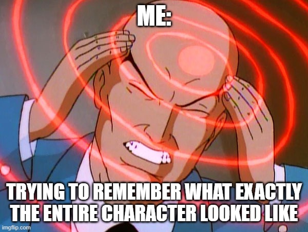 Professor X | ME:; TRYING TO REMEMBER WHAT EXACTLY THE ENTIRE CHARACTER LOOKED LIKE | image tagged in professor x | made w/ Imgflip meme maker
