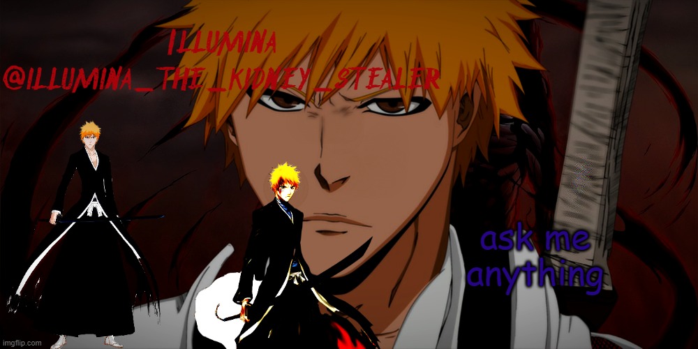 illumina ichigo temp | ask me anything | image tagged in illumina ichigo temp | made w/ Imgflip meme maker