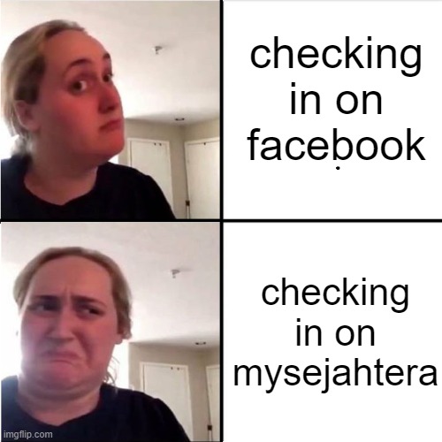 Kombucha Girl Reverted | checking in on facebook; checking in on mysejahtera | image tagged in kombucha girl reverted | made w/ Imgflip meme maker