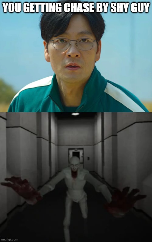 Sang woo got chased by SCP 096 in a test from 096's containment cell | YOU GETTING CHASE BY SHY GUY | image tagged in squid game,cho sang woo,scp 096,scp | made w/ Imgflip meme maker