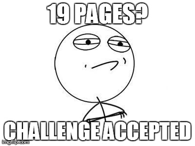 19 PAGES? CHALLENGE ACCEPTED | made w/ Imgflip meme maker
