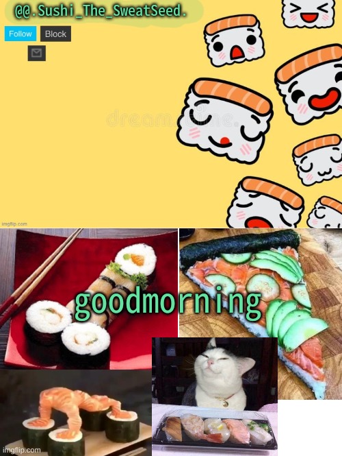 ello | goodmorning | image tagged in sushi_the_sweatseed,good morning | made w/ Imgflip meme maker