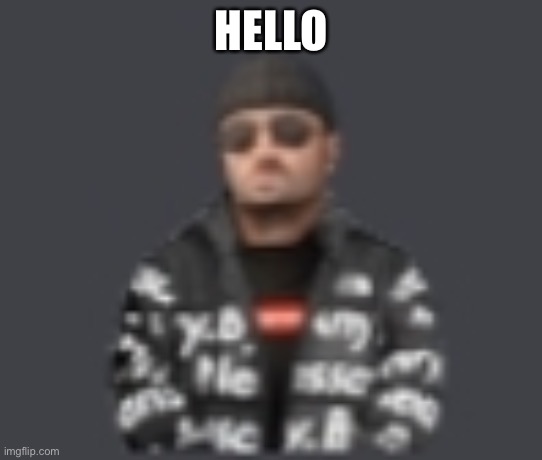 Im back and ready to bully more furries | HELLO | image tagged in terrorist drip | made w/ Imgflip meme maker