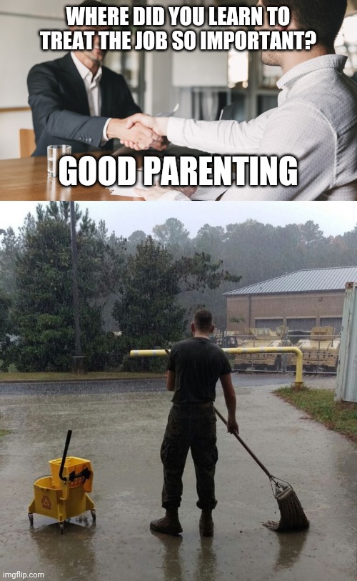 Marine | WHERE DID YOU LEARN TO TREAT THE JOB SO IMPORTANT? GOOD PARENTING | image tagged in usmc,job,job interview | made w/ Imgflip meme maker