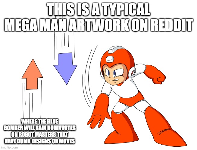 Mega Man Downvote | THIS IS A TYPICAL MEGA MAN ARTWORK ON REDDIT; WHERE THE BLUE BOMBER WILL RAIN DOWNVOTES ON ROBOT MASTERS THAT HAVE DUMB DESIGNS OR MOVES | image tagged in memes,megaman,downvote | made w/ Imgflip meme maker