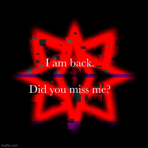 Admit it! You missed me! | made w/ Imgflip meme maker