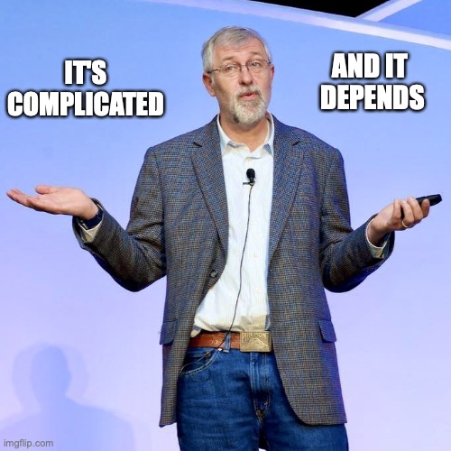 It's complicated and it depends | AND IT 
DEPENDS; IT'S COMPLICATED | image tagged in it's complicated and it depends | made w/ Imgflip meme maker