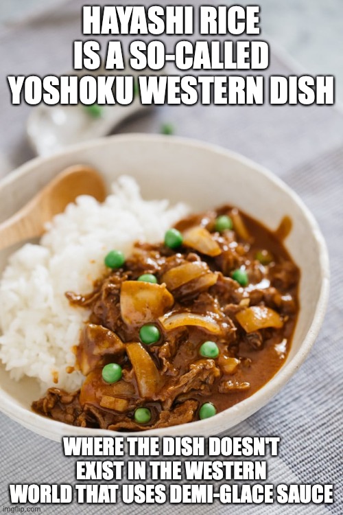 Hayashi Rice | HAYASHI RICE IS A SO-CALLED YOSHOKU WESTERN DISH; WHERE THE DISH DOESN'T EXIST IN THE WESTERN WORLD THAT USES DEMI-GLACE SAUCE | image tagged in food,memes | made w/ Imgflip meme maker