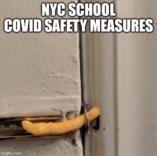 Cheetos Door Lock | NYC SCHOOL COVID SAFETY MEASURES | image tagged in cheetos door lock | made w/ Imgflip meme maker